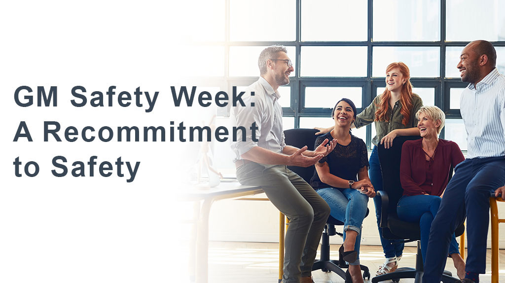 GM Safety Week: A Recommitment to Safety