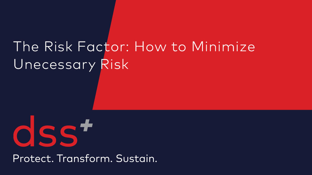 The Risk Factor: How to Minimize Unnecessary Risk